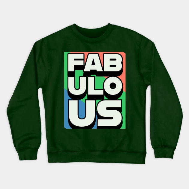 Fabulous with colorful background Crewneck Sweatshirt by Apparels2022